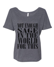 Load image into Gallery viewer, Not Enough Sage In The World For This Slouchy Tee - Wake Slay Repeat