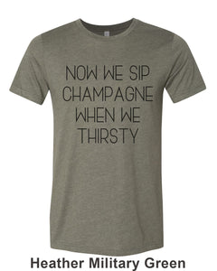 Now We Sip Champagne When We Thirsty Unisex Short Sleeve T Shirt - Wake Slay Repeat