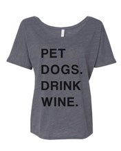 Load image into Gallery viewer, Pet Dogs Drink Wine Slouchy Tee - Wake Slay Repeat