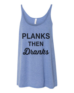 Planks Then Dranks Slouchy Tank - Wake Slay Repeat
