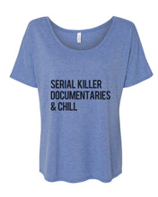 Load image into Gallery viewer, Serial Killer Documentaries &amp; Chill Slouchy Tee - Wake Slay Repeat