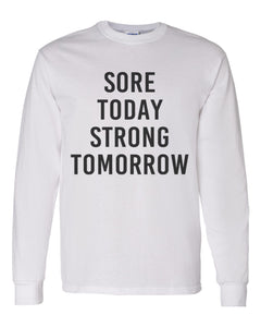 Sore Today Strong Tomorrow Unisex Long Sleeve T Shirt - Wake Slay Repeat