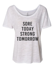 Load image into Gallery viewer, Sore Today Strong Tomorrow Slouchy Tee - Wake Slay Repeat