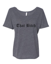 Load image into Gallery viewer, That Bitch Slouchy Tee - Wake Slay Repeat