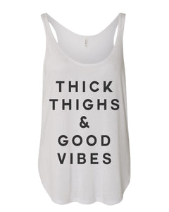 Thick Thighs & Good Vibes Flowy Side Slit Tank Top - Wake Slay Repeat