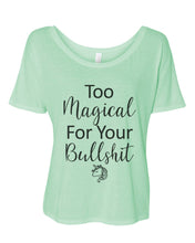 Load image into Gallery viewer, Too Magical For Your Bullshit Slouchy Tee - Wake Slay Repeat