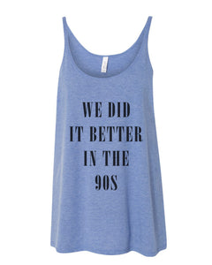 We Did It Better In The 90s Slouchy Tank - Wake Slay Repeat