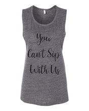 Load image into Gallery viewer, You Can't Sip With Us Fitted Scoop Muscle Tank - Wake Slay Repeat