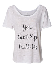 Load image into Gallery viewer, You Can&#39;t Sip With Us Slouchy Tee - Wake Slay Repeat