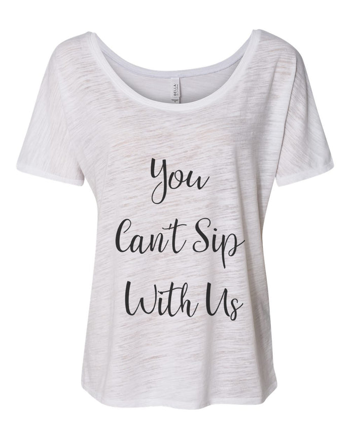 You Can't Sip With Us Slouchy Tee - Wake Slay Repeat