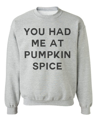 You Had Me At Pumpkin Spice Unisex Sweatshirt - Wake Slay Repeat