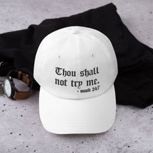 Load image into Gallery viewer, Thou Shall Not Try Me Dad hat - Wake Slay Repeat