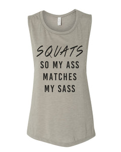 Squats So My Ass Matches My Sass Flowy Scoop Muscle Tank - Wake Slay Repeat