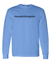 Load image into Gallery viewer, #wereallinthistogether Unisex Long Sleeve T Shirt - Wake Slay Repeat