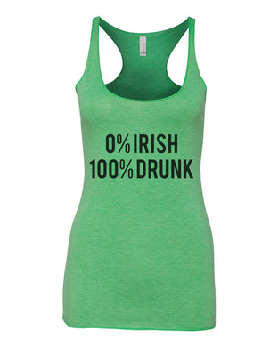 0% Irish 100% Drunk St. Patrick's Day Green Women's Racerback Tank - Wake Slay Repeat