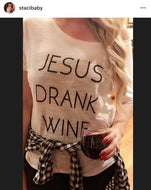 Jesus Drank Wine Slouchy Tee - Wake Slay Repeat