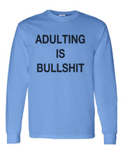 Load image into Gallery viewer, Adulting Is Bullshit Unisex Long Sleeve T Shirt - Wake Slay Repeat