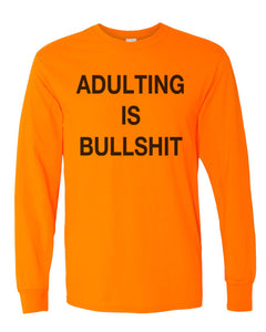 Adulting Is Bullshit Unisex Long Sleeve T Shirt - Wake Slay Repeat