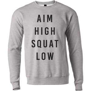 Aim High Squat Low Unisex Sweatshirt - Wake Slay Repeat