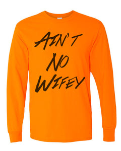 Ain't No Wifey Unisex Long Sleeve T Shirt - Wake Slay Repeat