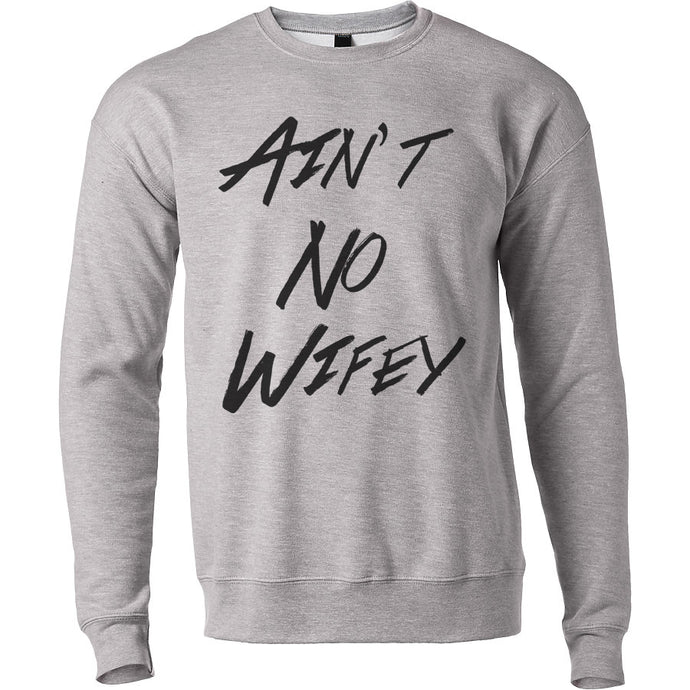 Ain't No Wifey Unisex Sweatshirt - Wake Slay Repeat
