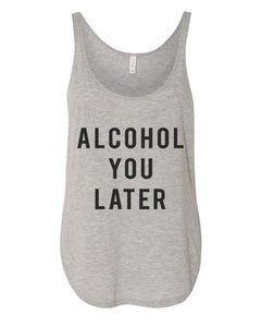 Alcohol You Later Side Slit Tank Top - Wake Slay Repeat