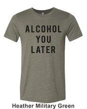 Load image into Gallery viewer, Alcohol You Later Unisex Short Sleeve T Shirt - Wake Slay Repeat