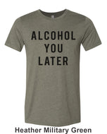 Alcohol You Later Unisex Short Sleeve T Shirt - Wake Slay Repeat