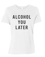 Alcohol You Later Fitted Women's T Shirt - Wake Slay Repeat
