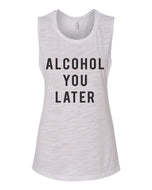 Alcohol You Later Fitted Scoop Muscle Tank - Wake Slay Repeat