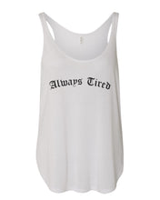 Load image into Gallery viewer, Always Tired Flowy Side Slit Tank Top - Wake Slay Repeat