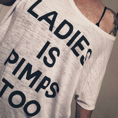 Ladies Is Pimps Too Slouchy Tee - Wake Slay Repeat