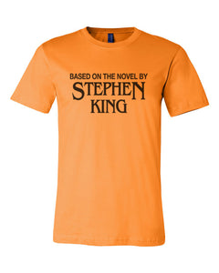 Based On The Novel By Stephen King Orange Unisex T Shirt - Wake Slay Repeat