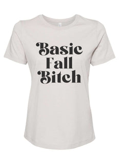Basic Fall Bitch Fitted Women's T Shirt - Wake Slay Repeat