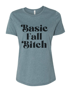 Basic Fall Bitch Fitted Women's T Shirt - Wake Slay Repeat