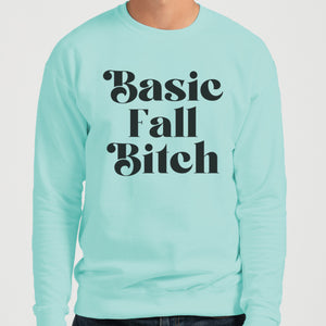 Basic Fall Bitch Unisex Sweatshirt - Wake Slay Repeat