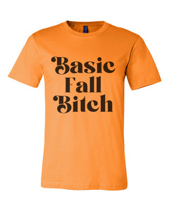 Basic Fall Bitch Orange Unisex T Shirt - Wake Slay Repeat