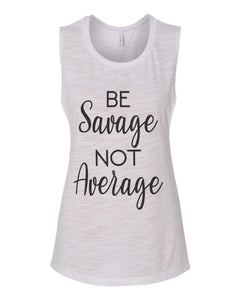 Be Savage Not Average Workout Flowy Scoop Muscle Tank - Wake Slay Repeat