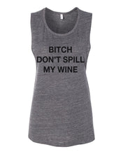 Load image into Gallery viewer, Bitch Don&#39;t Spill My Wine Fitted Muscle Tank - Wake Slay Repeat
