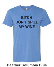 Load image into Gallery viewer, Bitch Don&#39;t Spill My Wine Unisex Short Sleeve T Shirt - Wake Slay Repeat