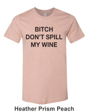 Load image into Gallery viewer, Bitch Don&#39;t Spill My Wine Unisex Short Sleeve T Shirt - Wake Slay Repeat