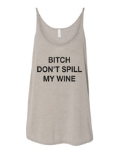 Load image into Gallery viewer, Bitch Don&#39;t Spill My Wine Slouchy Tank - Wake Slay Repeat