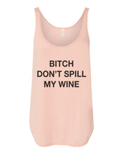Load image into Gallery viewer, Bitch Don&#39;t Spill My Wine Flowy Side Slit Tank Top - Wake Slay Repeat