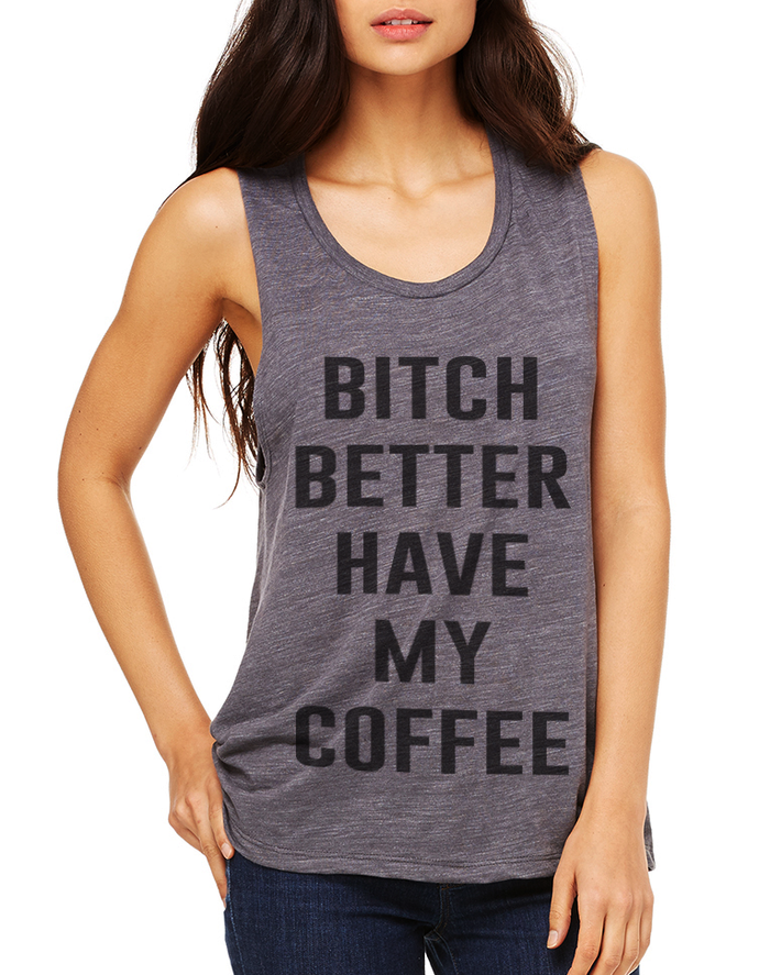Bitch Better Have My Coffee Flowy Scoop Muscle Tank - Wake Slay Repeat