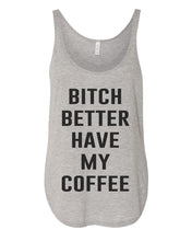 Load image into Gallery viewer, Bitch Better Have My Coffee Flowy Side Slit Tank Top - Wake Slay Repeat