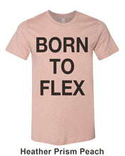 Load image into Gallery viewer, Born To Flex Unisex Short Sleeve T Shirt - Wake Slay Repeat