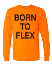 Load image into Gallery viewer, Born To Flex Unisex Long Sleeve T Shirt - Wake Slay Repeat
