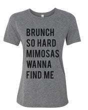 Load image into Gallery viewer, Brunch So Hard Mimosas Wanna Find Me Relaxed Women&#39;s T Shirt - Wake Slay Repeat