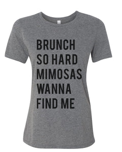 Brunch So Hard Mimosas Wanna Find Me Relaxed Women's T Shirt - Wake Slay Repeat