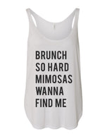 Brunch So Hard Mimosas Wanna Find Me Flowy Side Slit Tank Top - Wake Slay Repeat